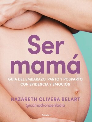 cover image of Ser mamá. Guía de embarazo, parto y posparto con evidencia y emoción